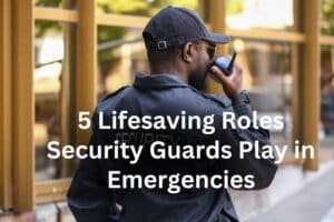 5 Roles Security Plays in Emergencies